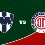 Monterrey vs Toluca EN VIVO: Dónde ver, horarios y alineaciones