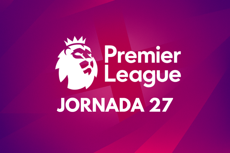 Premier League Jornada 27: Marcadores y posiciones